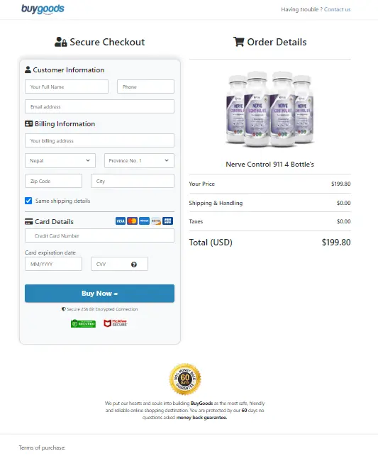 Once you have clicked the “Buy Now” button that is right below this text, you will be taken to the secure checkout page. Just enter your information, and you will then be given instant access to the entire Nerve Control 911 supplement.